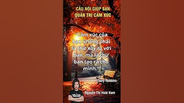 Top 10 câu nói của Tony Robbins giúp bạn quản trị cảm xúc #nguyenthihoainam #absedu #truyendongluc