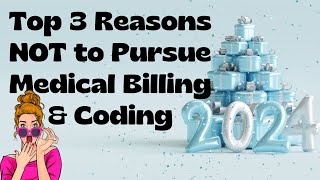TOP 3 REASONS NOT TO PURSUE MEDICAL BILLING AND CODING