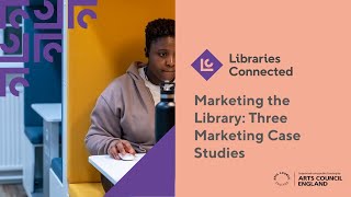Three Marketing Case Studies | Libraries Connected Webinars | 2022