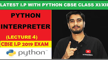 #4 Python Interpreter |  Python for Beginners | CBSE  Information Practices with Python Class XI/XII