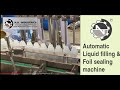 Automatic liquid filling and foil sealing machine  nk industries