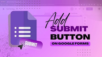How To Add Submit Button In Google Form | Quick Guide {2025}