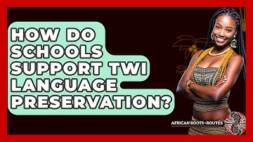 How Do Schools Support Twi Language Preservation? - African Roots And Routes