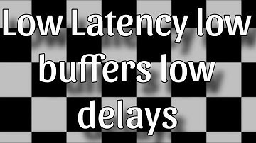 Super low Latency and little to no buffers???