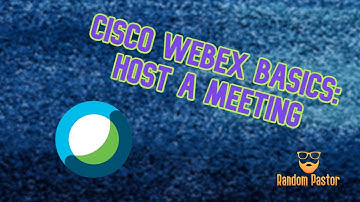 Cisco Webex Basics: Hosting a Meeting