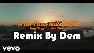 Rocco Hunt, Ana Mena - A Un Passo Dalla Luna (Remix by Dem) 135bpm!!! 🎶🎶🎶 ᕕ (⌐ ^ _ ^) ᕗ ♪ ♬
