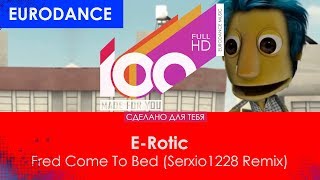 E-Rotic - Fred Come To Bed (Serxio1228 Remix)