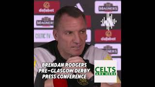 Brendan Rodgers Pre-Glasgow Derby Press Conference