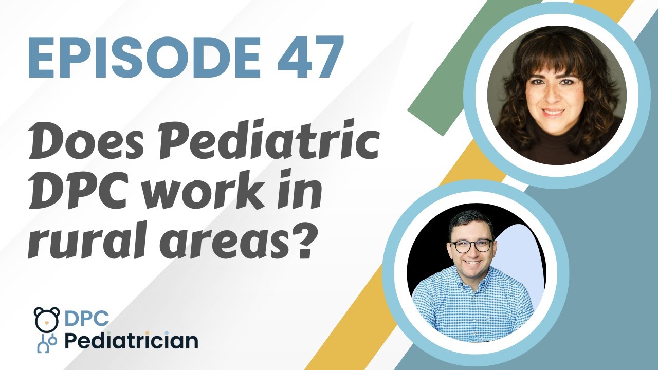 Episode 47: Does Pediatric DPC work in rural areas?