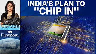 Can India Dominate the Global Semiconductor Market? | Vantage with Palki Sharma