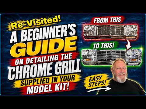 A Beginner's Guide to Detailing the Chrome Grill Supplied in Your Model Kit Re Visited