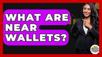 What Are NEAR Wallets? - CryptoBasics360.com
