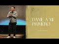 Dame a mi primero | Pastor Jorge Bravo