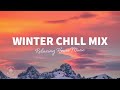 Winter Chill Mix ❄️ Relaxing House Music | The Good Life No.38