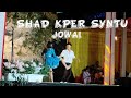 I KHMAT DA HUN U PAIT WA CHAD 🥰😍||JOWAI Shad sukra 2026🥰😍