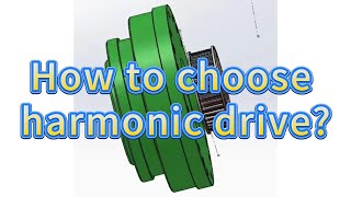 How to choose harmonic drive? Selection of strain wave gears#mechanical #automation #machines