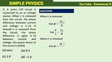 120604 A series LCR circuit is connected to an ac voltage source  When L is removed from the #neet
