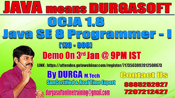OCJA 1.8 Java SE 8 Programmer - I (1Z0 - 808) by Mr. Durga Demo on 3rd JAN @ 9:00PM IST