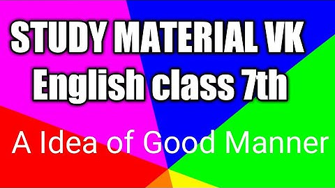 English class 7th chapter-2 A New idea of good manners.