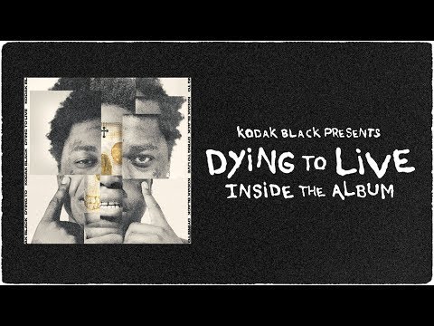 Kodak Black Presents – Dying To Live: Inside The Album