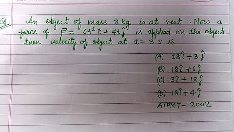 An object of mass 3 kg is at rest now a force of F = 6t²i + 4tj is applied.. | neet 2025 physics