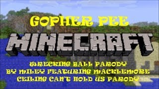 Minecraft Wrecking Ball Parody Gopher Pee Featuring Macklemore Parody Cant Hold Us