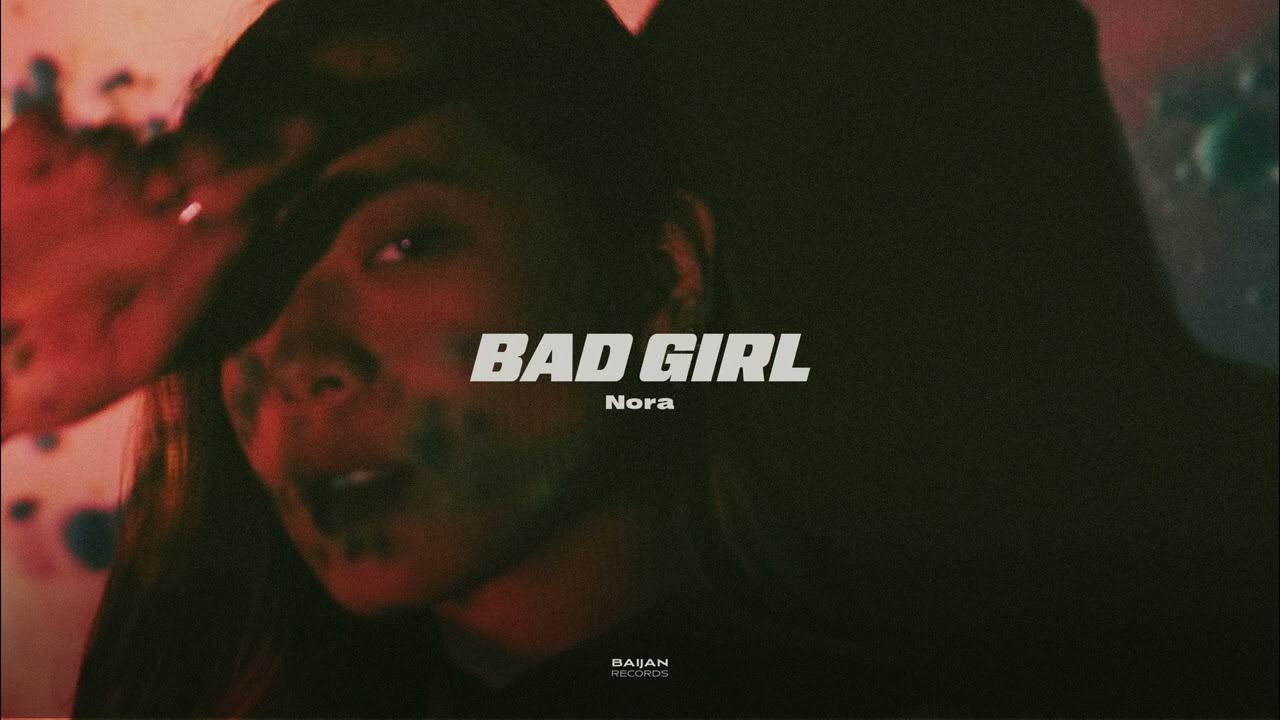 Nora - Bad Girl Nora - Bad Girl
