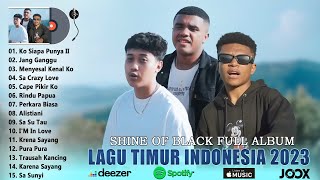 Ko Siapa Punya II ~ Shine Of Black Full Album ~ Lagu Timur Indonesia Terbaik & Terpopuler 2023