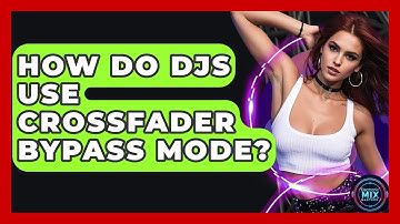 How Do DJs Use Crossfader Bypass Mode? - Electronic Mix Masters