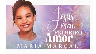 Maria Marçal – Jesus, Meu Primeiro Amor #MKNetwork