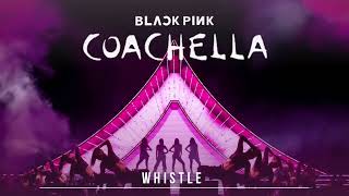 BLACKPINK COACHELLA WHISTLE LIVE STUDIO VERSION