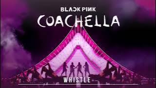 BLACKPINK COACHELLA WHISTLE LIVE STUDIO VERSION