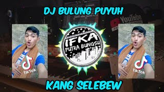 DJ BULUNG PUYUH - KANG SELEBEW ADUH BUSET ANJAY SELEBEW REMIX TIK TOK VIRAL 2022 IPB Remix