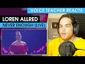 Loren Allred - Never Enough | Voice Teacher Reacts