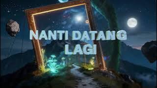 Tiket - Nanti Datang Lagi (Official Video Lyrics)