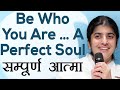 Be Who You Are … A Perfect Soul : Subtitles English: Ep 12: BK Shivani