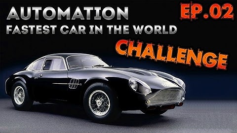 Automation: Fastest Car In The World Challenge Ep.2