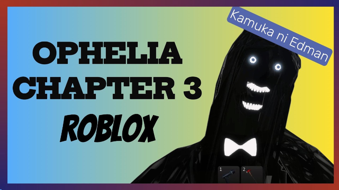 Ophelia Chapter 3 (part 1) - ROBLOX