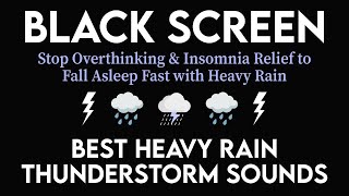 Stop Overthinking & Insomnia Relief to Fall Asleep Fast with Heavy Rain & Thunder Sound・BLACK SCREEN