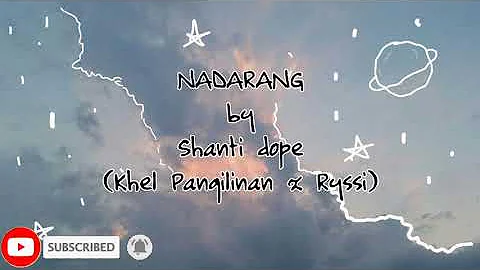 Nadarang - Shanti dope (Khel Pangilinan x Ryssi) (Lyrics)