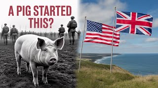 The Pig War: When a Pig Nearly Started a War