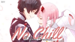 ︎Nightcore - No Chill | Dylan Emmet