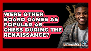 Were Other Board Games As Popular As Chess During The Renaissance? - The Board Game Xpert