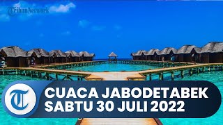 Prakiraan Cuaca Jabodetabek Sabtu 30 Juli 2022, Peringatan Dini Bogor Cerah Berawan