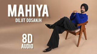 || MAHIYA - DILJIT DOSANJH 8D AUDIO ||