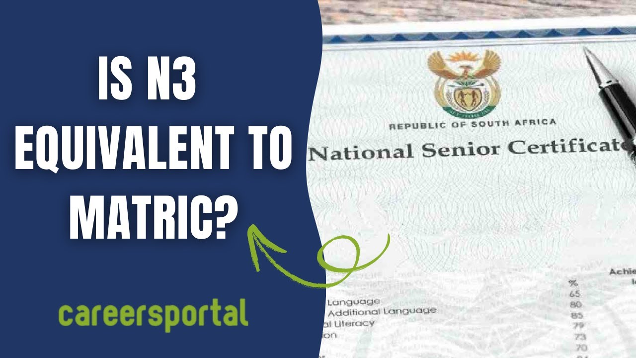 Is N3 Equivalent To Matric? | Careers Portal - YouTube
