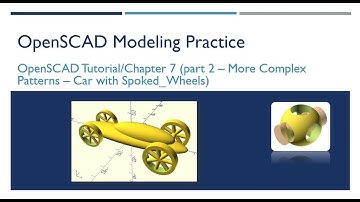 OpenSCAD 026 - Tutorial Chapter7 Part2 - Complex Pattern Car with Spoked Wheel