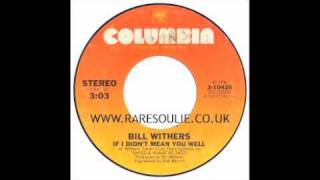 Watch Bill Withers If I Didnt Mean You Well video