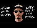 Million dollar question and casey neistat film school