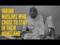 #PartitionAt70: Indian Muslims Who Chose to Stay in Their Homeland
